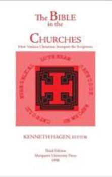 The Bible in the Churches: How Various Christians Interpret the Scriptures (Marquette Studies in Theology, Vol 4)