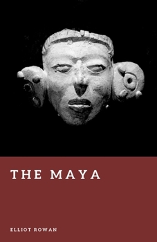 The Maya: History and Legacy of a Jungle Civilization (Forgotten Civilizations)