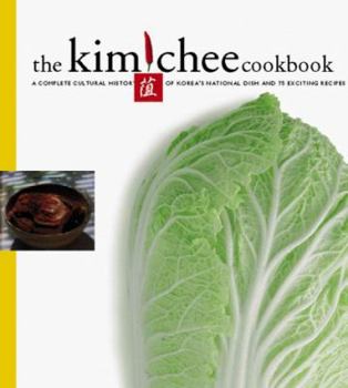 The Kimchee Cookbook: Fiery Flavors and Cultural History of Korea's National Dish