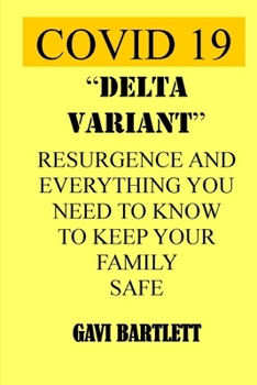 Paperback Covid 19 Delta Variant: Resurgence And Everything You Need To Know To Keep Your Family Safe Book