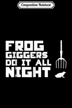 Composition Notebook: Frog Giggers Do It All Nigh -  Journal/Notebook Blank Lined Ruled 6x9 100 Pages