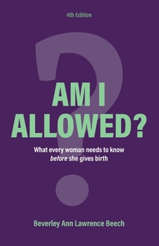 Paperback Am I Allowed?: What Every Woman Should Know BEFORE She Gives Birth Book