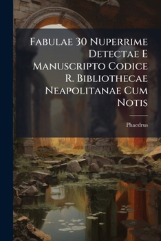 Paperback Fabulae 30 Nuperrime Detectae E Manuscripto Codice R. Bibliothecae Neapolitanae Cum Notis [Latin] Book