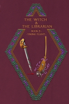 Paperback The Witch & The Librarian: Book #3: Taking Flight Book