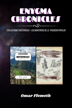 Paperback Enygma Chronicles: Civilizaciones misteriosas + los monstruos de la tradición popular: 2 libros en 1 [Spanish] Book