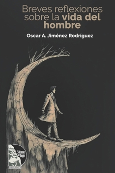 Breves reflexiones sobre la vida del hombre (Spanish Edition)
