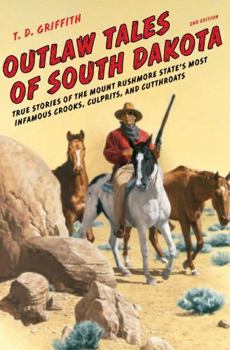 Paperback Outlaw Tales of South Dakota: True Stories of the Mount Rushmore State's Most Infamous Crooks, Culprits, and Cutthroats Book