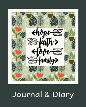 Hope Faith Love Family Journal & Diary: Floral Writing Journal, Diary and Notebook for Personal Thoughts, Ideas and Observations - 8x10 - 260 Lined Journal Pages