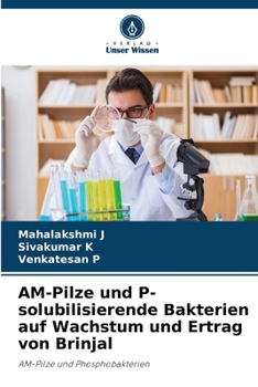 Paperback AM-Pilze und P-solubilisierende Bakterien auf Wachstum und Ertrag von Brinjal [German] Book