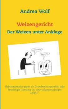 Paperback Weizengericht: Der Weizen unter Anklage [German] Book