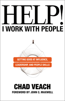 Paperback Help! I Work with People: Getting Good at Influence, Leadership, and People Skills Book