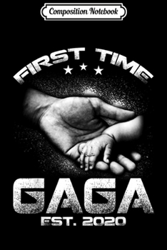 Composition Notebook: First Time Gaga Est 2020  Journal/Notebook Blank Lined Ruled 6x9 100 Pages