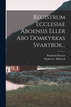 Paperback Registrum Ecclesiae Aboensis Eller Abo Domkyrkas Svartbok... [Latin] Book