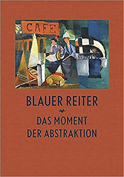 Hardcover Blauer Reiter: Das Moment Der Abstraktion Book