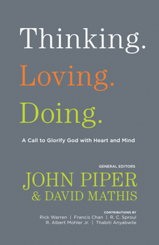 Paperback Thinking. Loving. Doing.: A Call to Glorify God with Heart and Mind Book