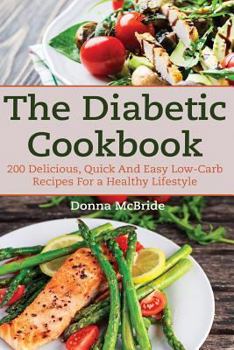 Paperback Diabetic Cookbook: 200 Recipes Delicious, Quick and Easy Low- Carb Recipes for a Healthy Lifestyle Book