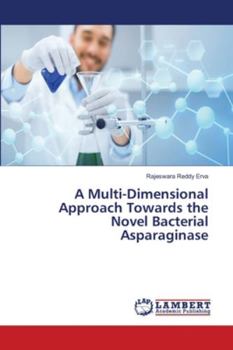 Paperback A Multi-Dimensional Approach Towards the Novel Bacterial Asparaginase Book