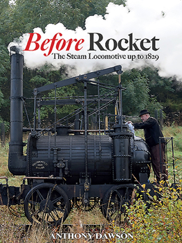 Paperback Before Rocket: The Steam Locomotive Up to 1829 Book
