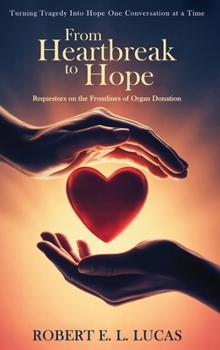 From Heartbreak to Hope: Requestors on the Frontlines of Organ Donation