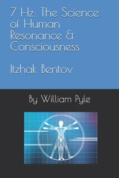 Paperback 7 Hz: The Science of Human Resonance & Consciousness Itzhak Bentov Book