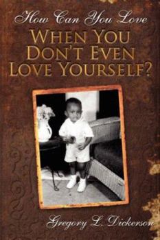 Paperback How Can You Love When You Don't Even Love Yourself? Book