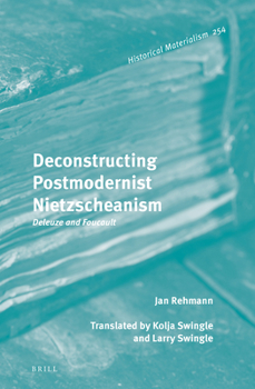 Hardcover Deconstructing Postmodernist Nietzscheanism: Deleuze and Foucault Book