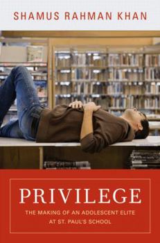 Hardcover Privilege: The Making of an Adolescent Elite at St. Paul's School (The William G. Bowen Series) Book