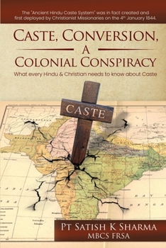 Paperback Caste, Conversion, A Colonial Conspiracy: What Every Hindu and Christian Needs to Know About Caste Book