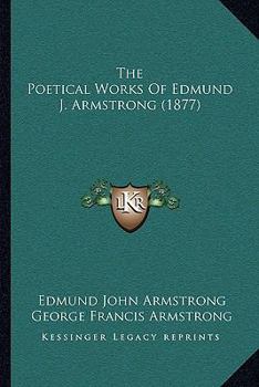 Paperback The Poetical Works Of Edmund J. Armstrong (1877) Book