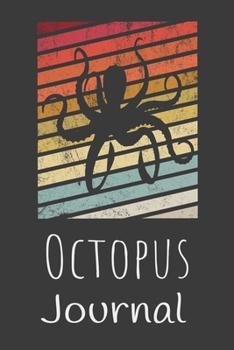 Octopus Journal: Animal Lovers Gift. Pretty Lined Notebook & Diary For Writing And Note Taking For Your Special Day.(120 Blank Lined Pages - 6x9 Inches)