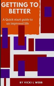 Paperback Getting to Better: A Quick Start Guide to an Improved Life Book