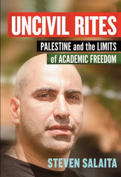 Hardcover Uncivil Rites: Palestine and the Limits of Academic Freedom Book