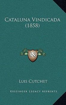 Paperback Cataluna Vindicada (1858) [Spanish] Book