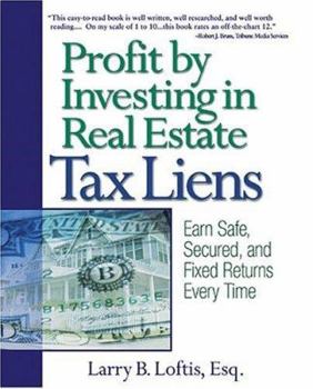 Paperback Profit by Investing in Real Estate Tax Liens: Earn Safe, Secured, and Fixed Returns Every Time Book
