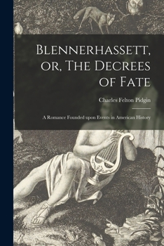 Paperback Blennerhassett, or, The Decrees of Fate: a Romance Founded Upon Events in American History Book