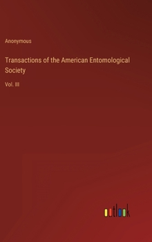 Transactions of the American Entomological Society: Vol. III