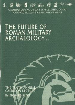 Paperback The Future of Roman Military Archaeology (The Tenth Annual Caerleon Lecture) Book