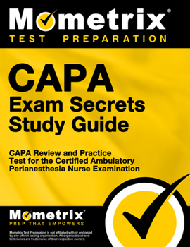Paperback Capa Exam Secrets Study Guide: Capa Review and Practice Test for the Certified Ambulatory Perianesthesia Nurse Examination Book