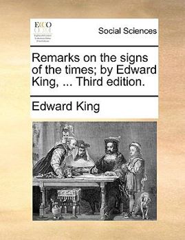 Paperback Remarks on the Signs of the Times; By Edward King, ... Third Edition. Book