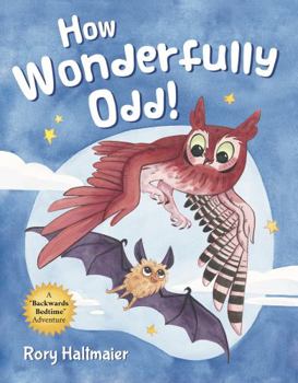 Paperback How Wonderfully Odd!: A Backwards Bedtime Adventure of Kindness, Empathy, and Inclusion for Kids Book