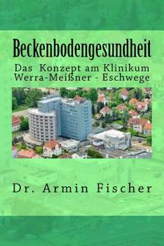 Paperback Beckenbodengesundheit: Das Konzept am Klinikum Werra-Meißner - Eschwege [German] Book