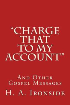 Charge that to My Account and Other Gospel Addresses