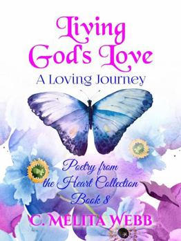 Paperback Living God's Love: A Loving Journey (Poetry From The Heart) Book