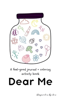 Dear Me: A feel-good journal + coloring activity book