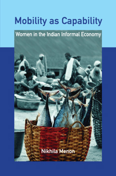 Hardcover Mobility as Capability: Women in the Indian Informal Economy Book
