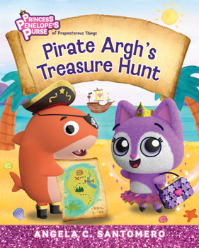 Pirate Argh's Treasure Hunt (Volume 4) (Princess Penelope’s Purse of Preposterous Things Series)