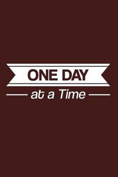 Paperback One Day At A Time: Recovery Journal For 12 Step Program, Red Notebook, Diary, and Notepad to Write a Daily Gratitude List - Addiction and Book