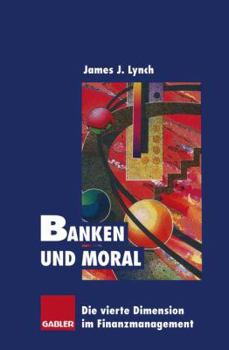 Paperback Banken Und Moral: Die Vierte Dimension Im Finanzmanagement [German] Book