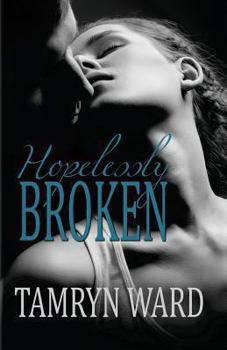 Paperback Hopelessly Broken (A New Adult romance) Book