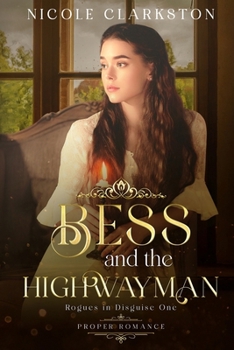 Paperback Bess and the Highwayman: Proper Romance: Rogues in Disguise Book